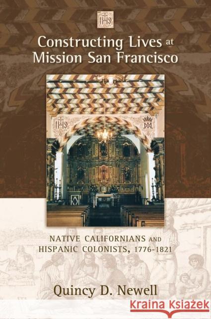 Constructing Lives at Mission San Francisco: Native Californians and Hispanic Colonists, 1776-1821