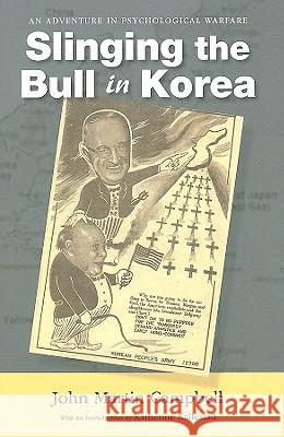 Slinging the Bull in Korea : An Adventure in Psychological Warfare