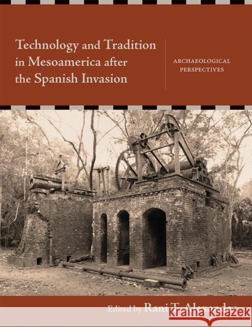 Technology and Tradition in Mesoamerica After the Spanish Invasion: Archaeological Perspectives