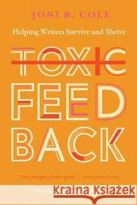 Toxic Feedback: Helping Writers Survive and Thrive, Revised and Expanded Edition