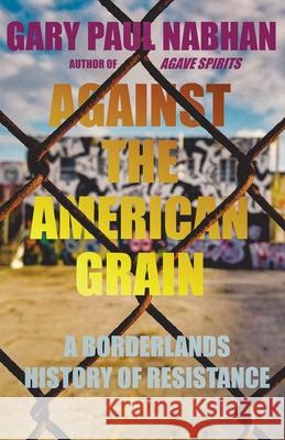 Against the American Grain: A Borderlands History of Resistance