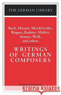 Writings of German Composers: Bach, Mozart, Mendelssohn, Wagner, Brahms, Mahler, Strauss, Weill, and