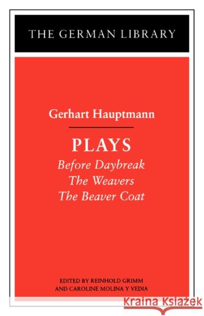 Plays: Gerhart Hauptmann: Before Daybreak, the Weavers, the Beaver Coat