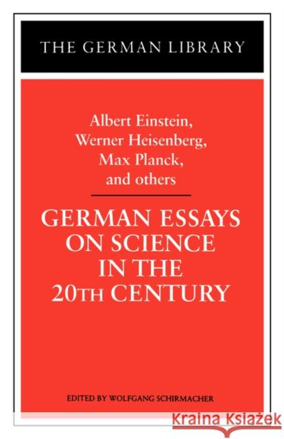 German Essays on Science in the 20th Century: Albert Einstein, Werner Heisenberg, Max Planck, and OT