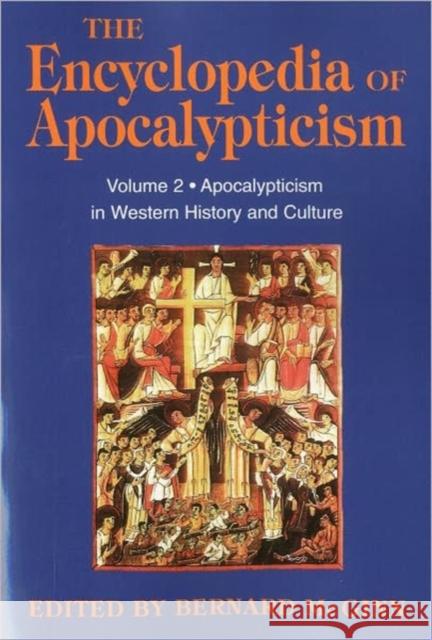 Encyclopedia of Apocalypticism: Volume 2: Apocalypticism in Western History and Culture