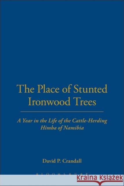 The Place of Stunted Ironwood Trees: A Year in the Lives of the Cattle-herding Himba of Namibia