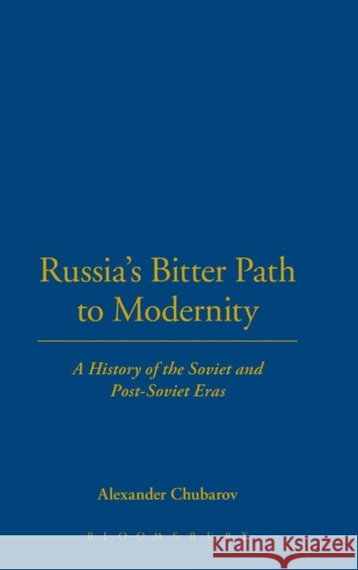 Russia's Bitter Path to Modernity: A History of the Soviet and Post-Soviet Eras