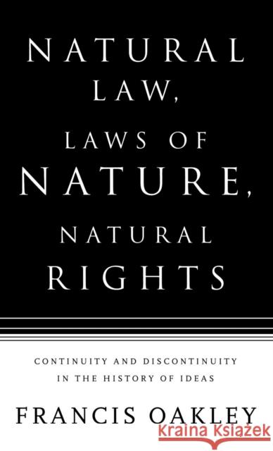 Natural Law, Laws of Nature, Natural Rights: Continuity and Discontinuity in the History of Ideas