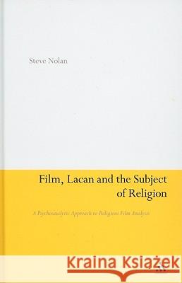 Film, Lacan and the Subject of Religion: A Psychoanalytic Approach to Religious Film Analysis