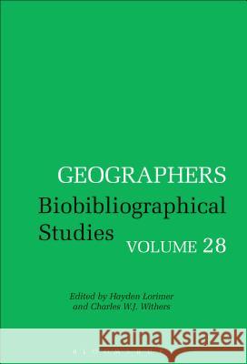 Geographers Volume 28: Biobibliographical Studies, Volume 28