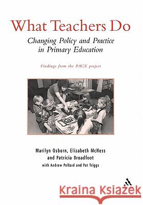 What Teachers Do: Changing Policy and Practice in Primary Education