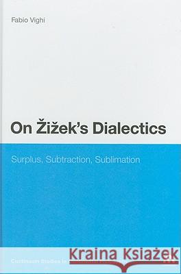 On Zizek's Dialectics: Surplus, Subtraction, Sublimation