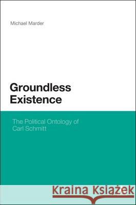 Groundless Existence: The Political Ontology of Carl Schmitt