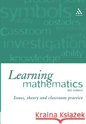 Learning Mathematics: Issues, Theory and Classroom Practice