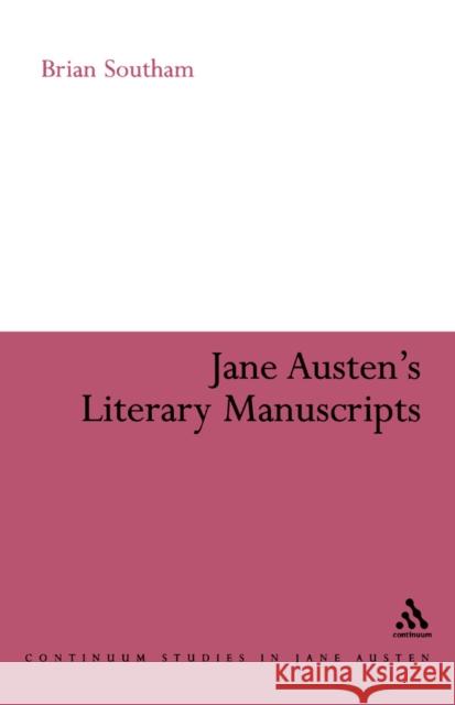 Jane Austen's Literary Manuscripts: A Study of the Novelist's Development Through the Surviving Papers