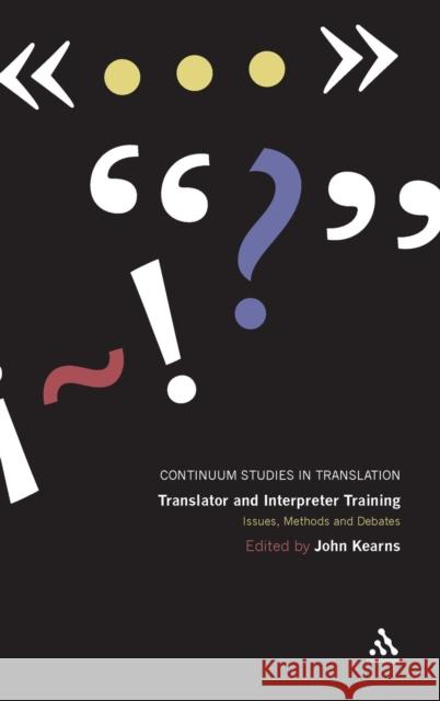 Translator and Interpreter Training: Issues, Methods and Debates