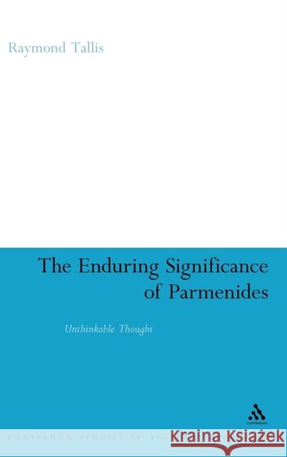 The Enduring Significance of Parmenides: Unthinkable Thought