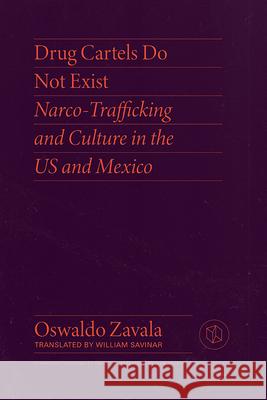Drug Cartels Do Not Exist: Narcotrafficking in Us and Mexican Culture