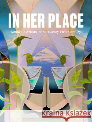 In Her Place: Nashville Artists in the Twenty-First Century