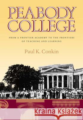 Peabody College: From a Frontier Academy to the Frontiers of Teaching and Learning