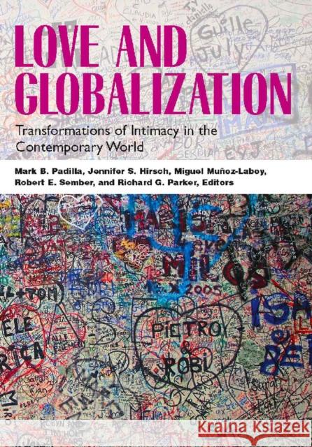 Love and Globalization: Transformations of Intimacy in the Contemporary World