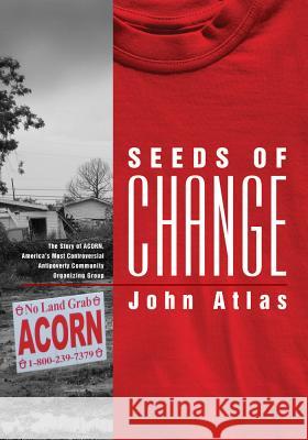 Seeds of Change: The Story of Acorn, America's Most Controversial Antipoverty Community Organizing Group