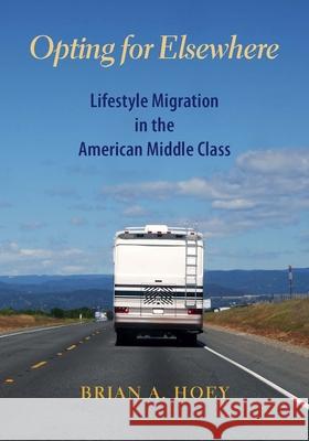 Opting for Elsewhere: Lifestyle Migration in the American Middle Class