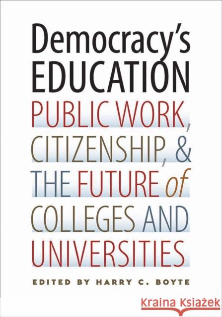 Democracy's Education: Public Work, Citizenship, and the Future of Colleges and Universities