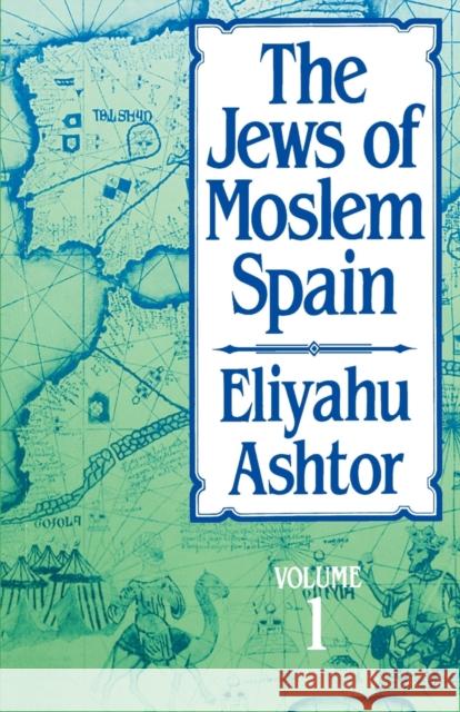 The Jews of Moslem Spain, Volume 1