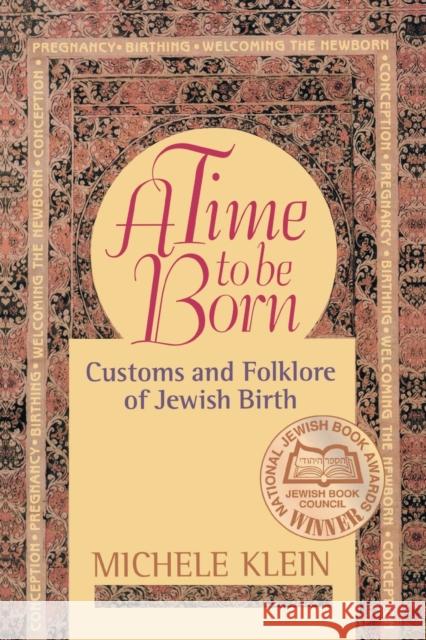 A Time to Be Born: Customs and Folklore of Jewish Birth