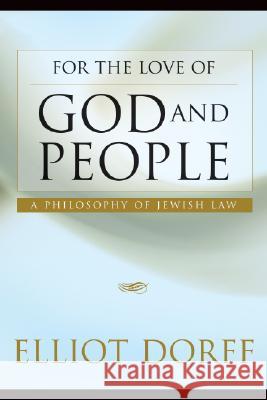 For the Love of God and People: A Philosophy of Jewish Law