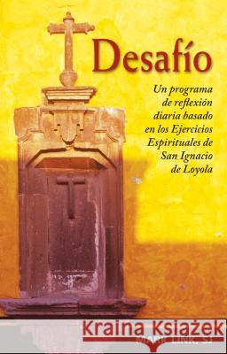 Desafio: Un Programa de Reflexion Diaria Basado En Los Ejercicios Espirituales de San Ignacio de Loyola