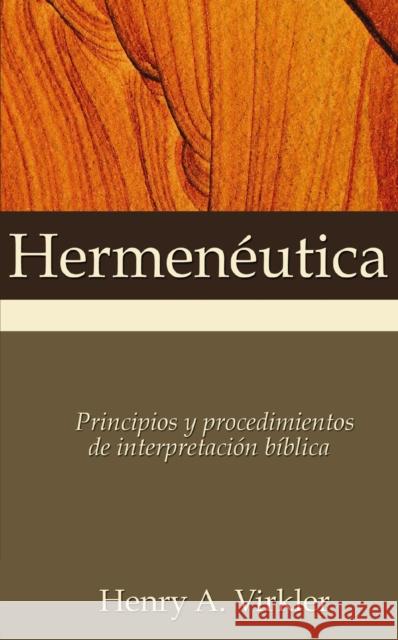 Hermenéutica: Principios Y Procedimientos de Interpretación Bíblica