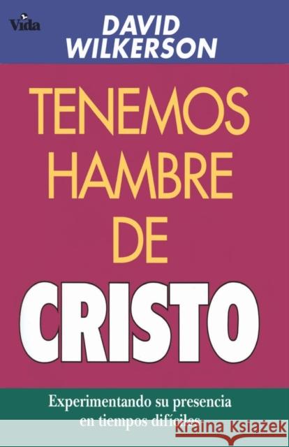 Tenemos Hambre de Cristo: Experimentando Su Presciencia En Tiempos Difíciles