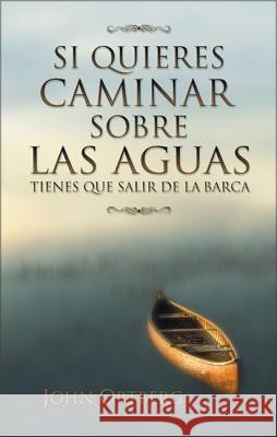 Si Quieres Caminar Sobre Las Aguas Tiene Que Salir de la Barca = If You Want to Walk on Water