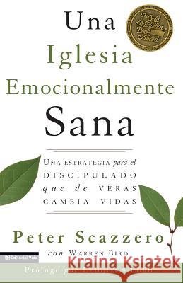 Una Iglesia Emocionalmente Sana: Una Estrategia Para El Discipulado Que de Veras Cambia Vidas