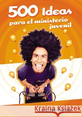 500 Ideas Para el Ministerio Juvenil