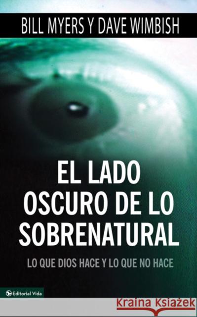 El Lado Oscuro de Lo Sobrenatural: Lo Que Dios Hace Y Lo Que No Hace