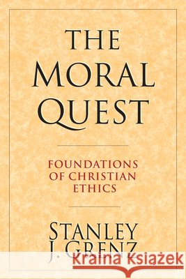 The Moral Quest: Foundations of Christian Ethics