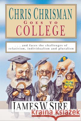 Chris Chrisman Goes to College – and faces the Challenges of Relativism, Individualism and Pluralism