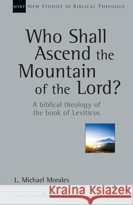 Who Shall Ascend the Mountain of the Lord?: A Biblical Theology of the Book of Leviticus