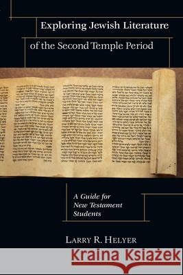 Exploring Jewish Literature of the Second Temple Period: A Guide for New Testament Students
