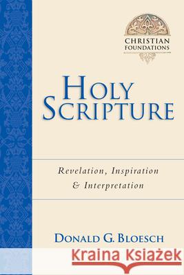 Holy Scripture: Revelation, Inspiration Interpretation