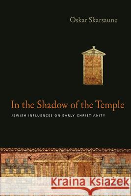 In the Shadow of the Temple: Jewish Influences on Early Christianity