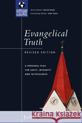 Evangelical Truth: A Personal Plea for Unity, Integrity Faithfulness