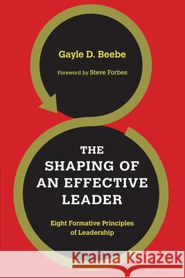 The Shaping of an Effective Leader – Eight Formative Principles of Leadership