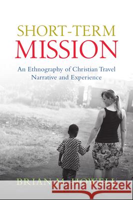 Short-Term Mission: An Ethnography of Christian Travel Narrative and Experience