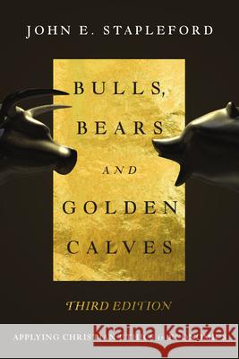 Bulls, Bears and Golden Calves: Applying Christian Ethics in Economics