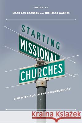 Starting Missional Churches: Life with God in the Neighborhood