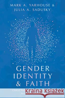 Gender Identity and Faith: Clinical Postures, Tools, and Case Studies for Client-Centered Care